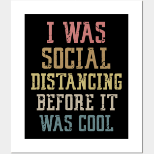 I Was Social Distancing Before It Was Cool Posters and Art